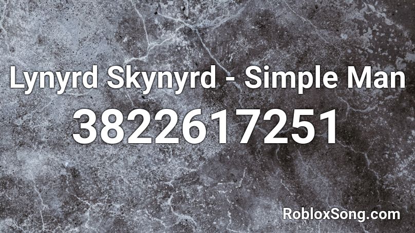 Lynyrd Skynyrd - Simple Man Roblox ID