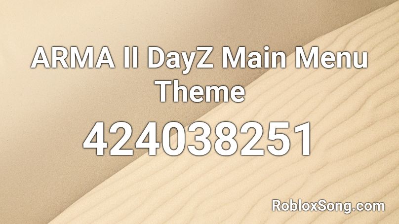ARMA II DayZ Main Menu Theme Roblox ID