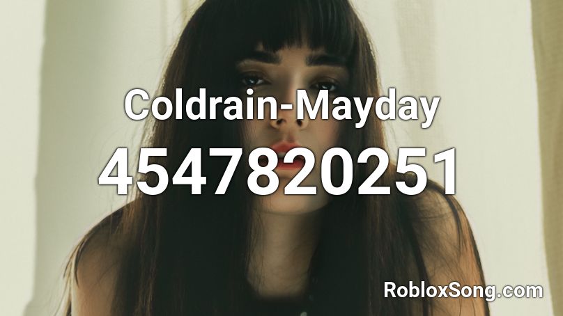 Coldrain-Mayday Roblox ID