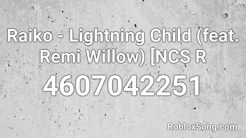Raiko - Lightning Child (feat. Remi Willow) [NCS R Roblox ID