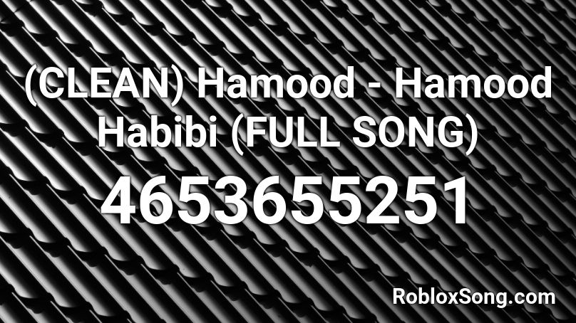 Clean Hamood Hamood Habibi Full Song Roblox Id Roblox Music Codes - hamood habibi roblox id loud