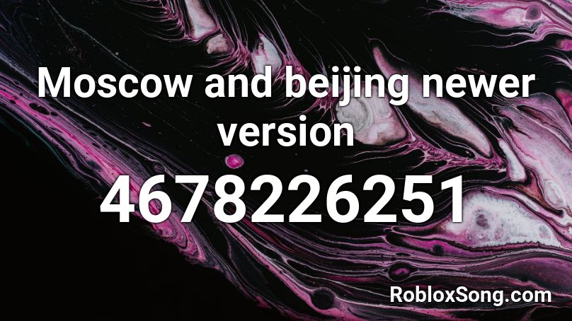 Moscow and beijing newer version Roblox ID