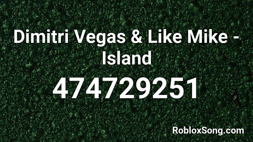 Dimitri Vegas & Like Mike - Island Roblox ID