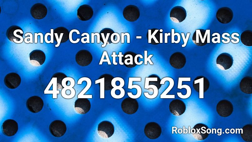 Sandy Canyon - Kirby Mass Attack Roblox ID - Roblox music codes