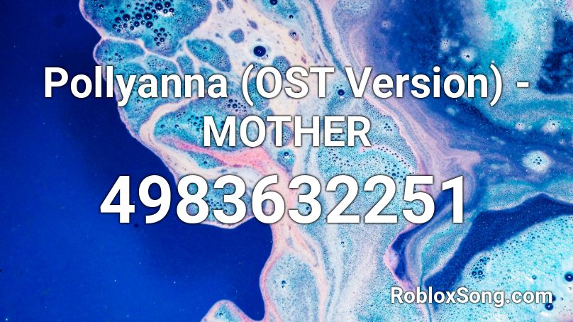Pollyanna (OST Version) - MOTHER Roblox ID