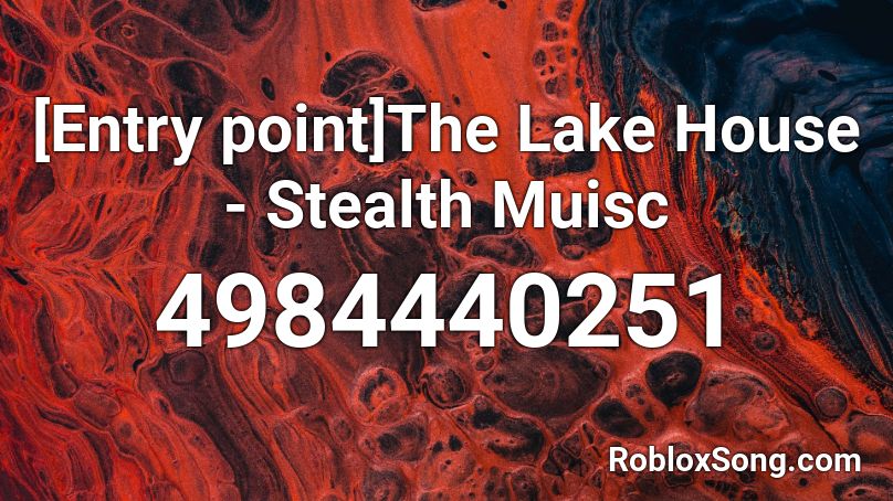 Entry Point The Lake House Stealth Muisc Roblox Id Roblox Music Codes - renegade tik tok roblox id
