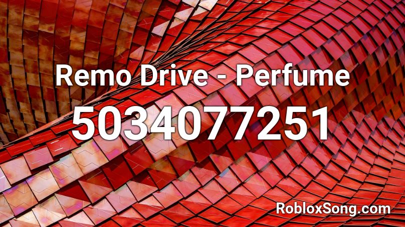 Remo Drive - Perfume Roblox ID