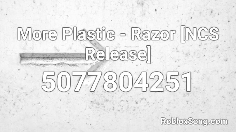 More Plastic - Razor [NCS Release] Roblox ID - Roblox music codes