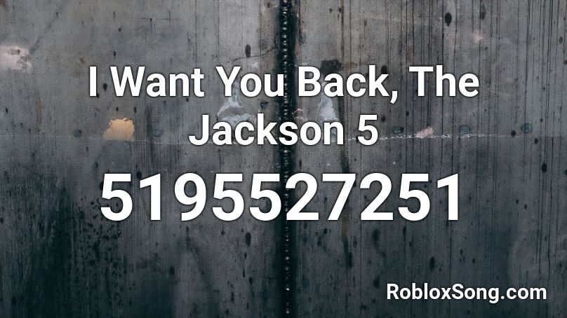 I Want You Back, The Jackson 5 Roblox ID