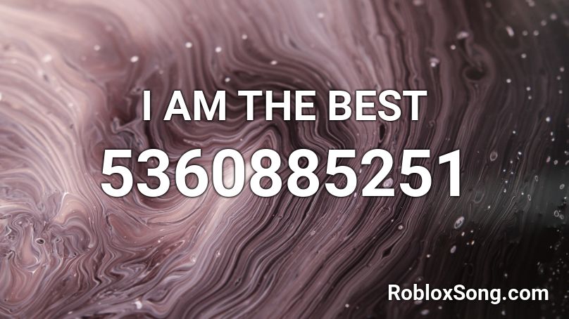  I AM THE BEST  Roblox ID