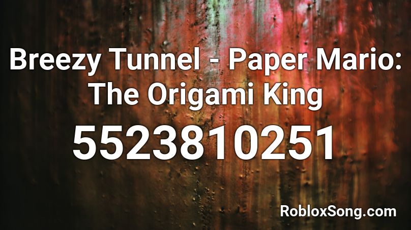 Breezy Tunnel - Paper Mario: The Origami King Roblox ID