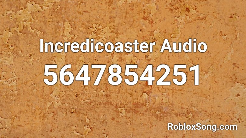 Incredicoaster Audio Roblox ID