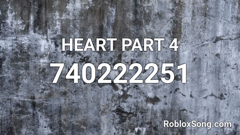 HEART PART 4 Roblox ID