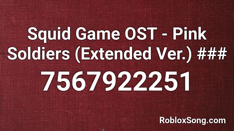 Squid Game OST - Pink Soldiers (Extended Ver.) ### Roblox ID