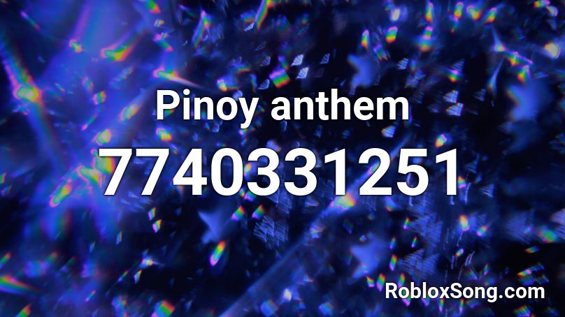 Pinoy anthem Roblox ID
