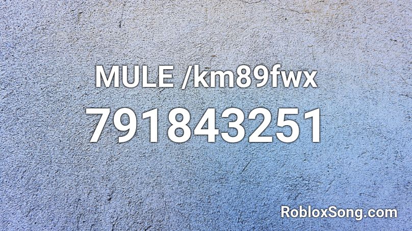 MULE /km89fwx Roblox ID
