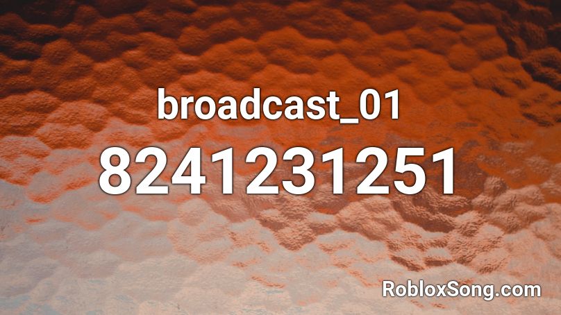 broadcast_01 Roblox ID