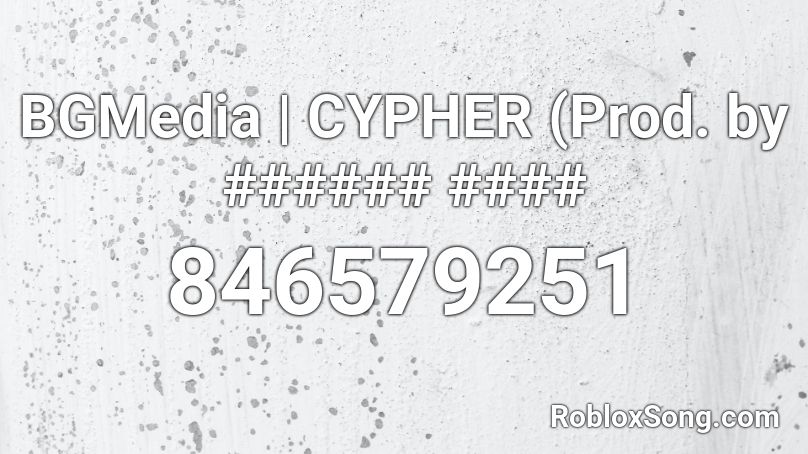 BGMedia | CYPHER (Prod. by ###### #### Roblox ID