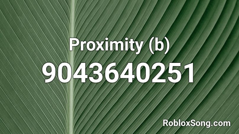 Proximity (b) Roblox ID