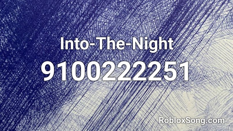 Into-The-Night Roblox ID