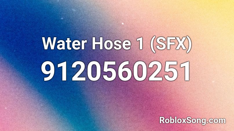 Water Hose 1 (SFX) Roblox ID