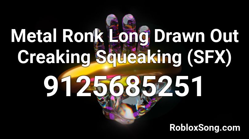 Metal Ronk Long Drawn Out Creaking Squeaking (SFX) Roblox ID