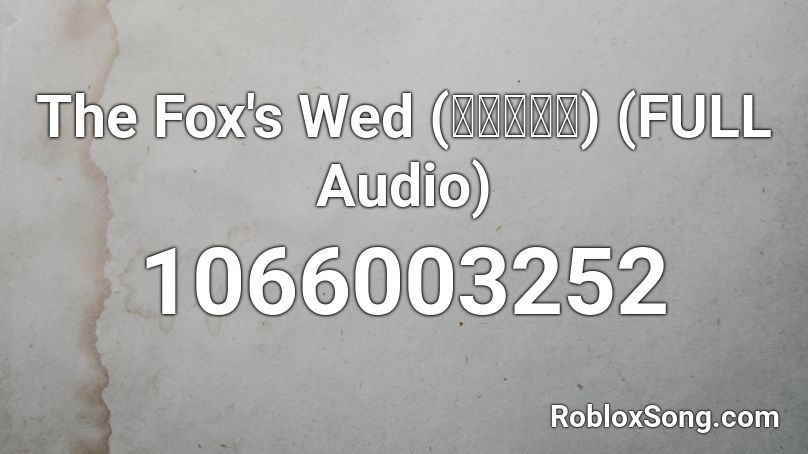 The Fox's Wed (狐の嫁入り) (FULL Audio) Roblox ID