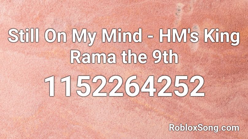 Still On My Mind - HM's King Rama the 9th Roblox ID