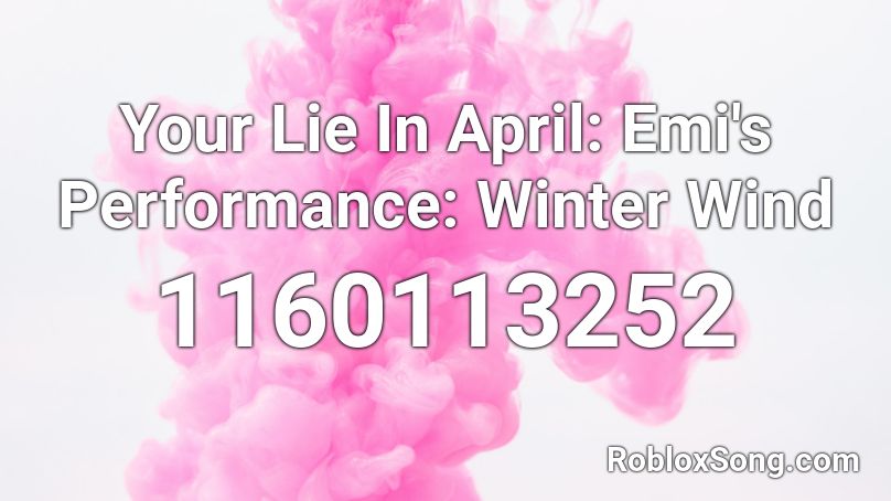 Your Lie In April: Emi's Performance: Winter Wind  Roblox ID