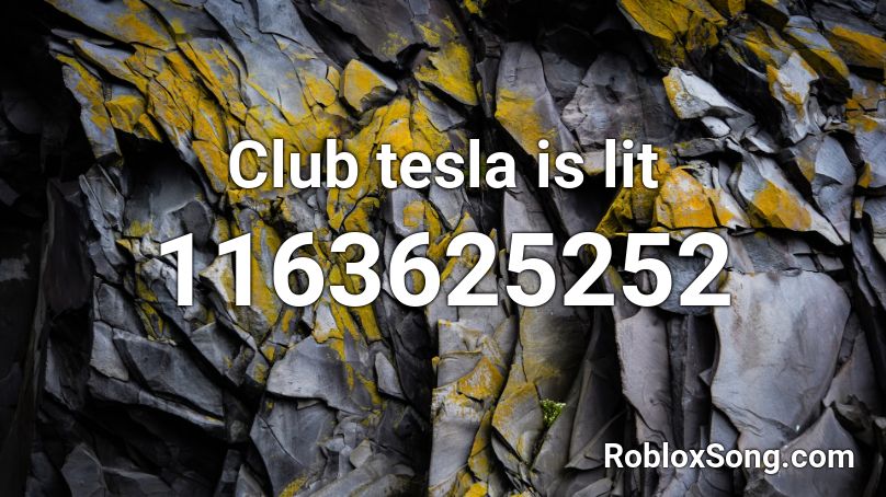 Club tesla is lit Roblox ID