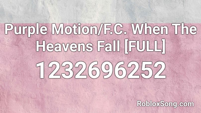 Purple Motion/F.C. When The Heavens Fall [FULL] Roblox ID - Roblox ...