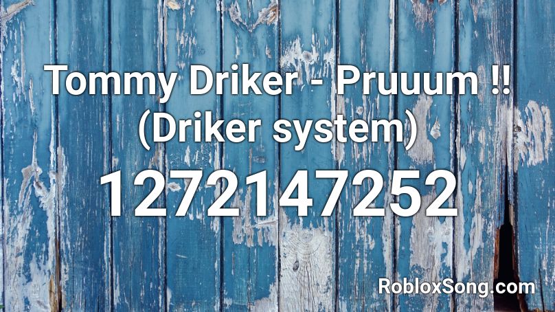 Tommy Driker - Pruuum !! (Driker system)  Roblox ID