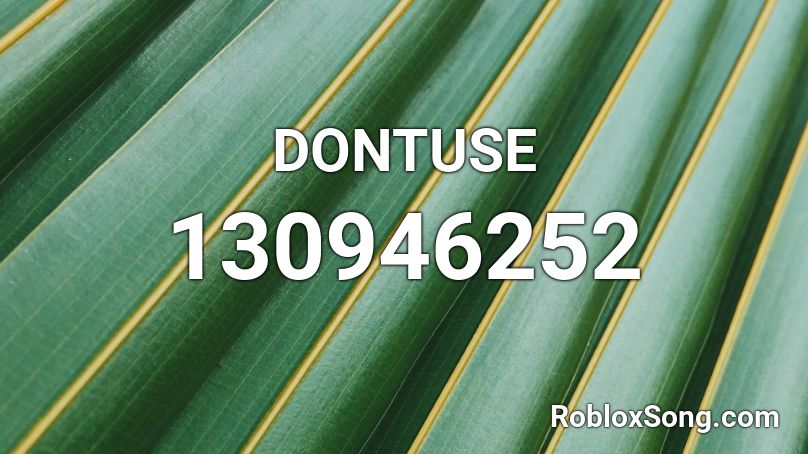 DONTUSE Roblox ID