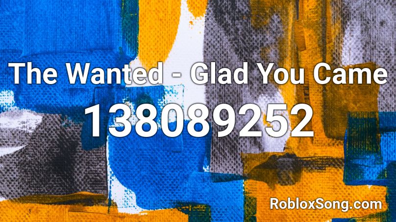 The Wanted - Glad You Came Roblox ID