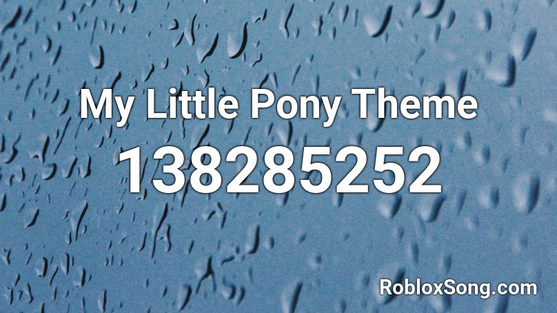 My Little Pony Theme Roblox Id Roblox Music Codes - my little pony roblox id