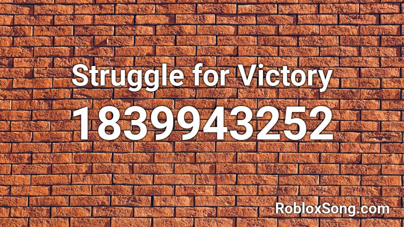 Struggle for Victory Roblox ID