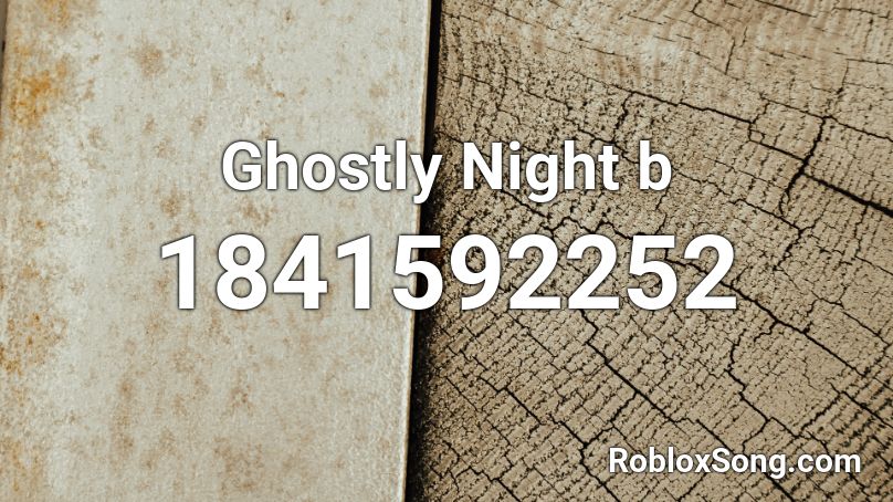 Ghostly Night b Roblox ID