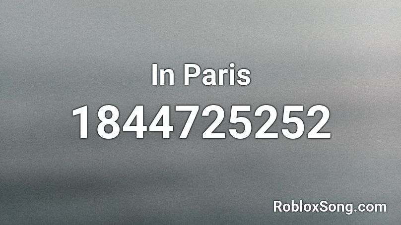 In Paris Roblox ID