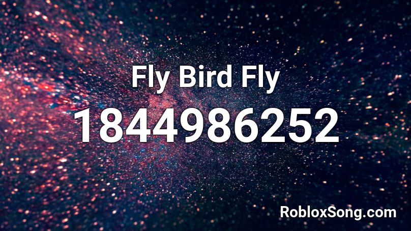 Fly Bird Fly Roblox ID