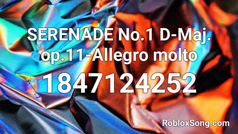 SERENADE No.1 D-Maj. op.11-Allegro molto Roblox ID