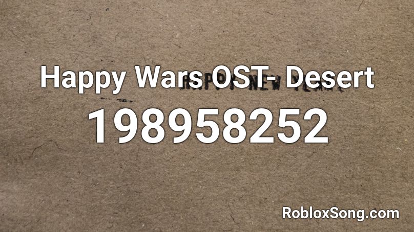 Happy Wars OST- Desert Roblox ID