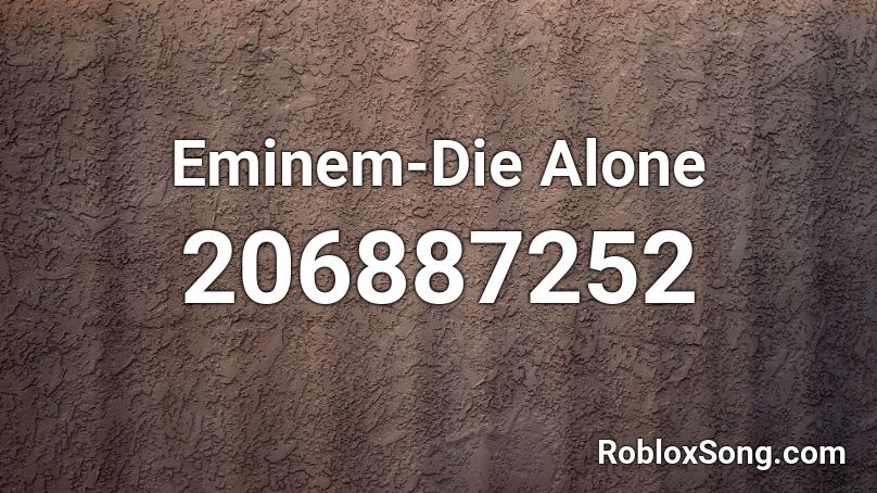 Eminem-Die Alone Roblox ID