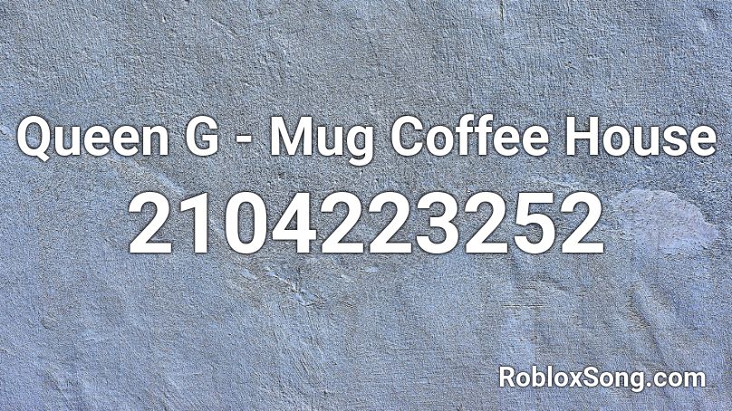 Queen G - Mug Coffee House  Roblox ID