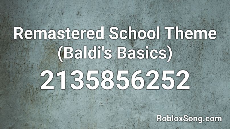 Remastered School Theme Baldi S Basics Roblox Id Roblox Music Codes - baldis basics codes roblox