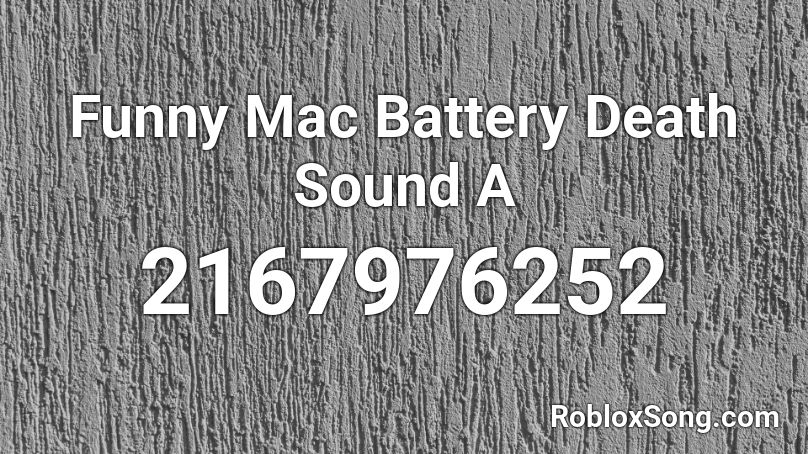 Funny Mac Battery Death Sound A Roblox ID