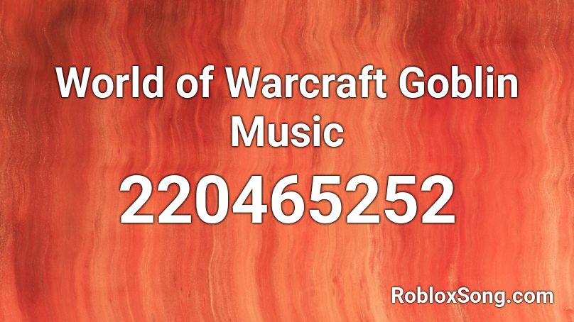 World of Warcraft Goblin Music Roblox ID
