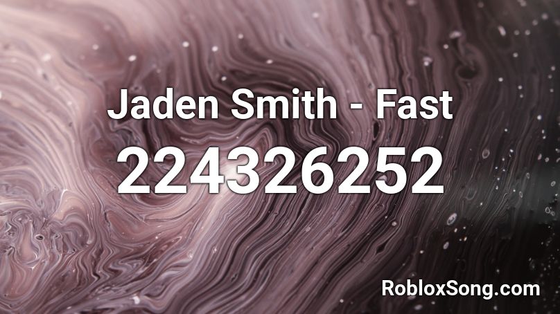 Jaden Smith - Fast  Roblox ID