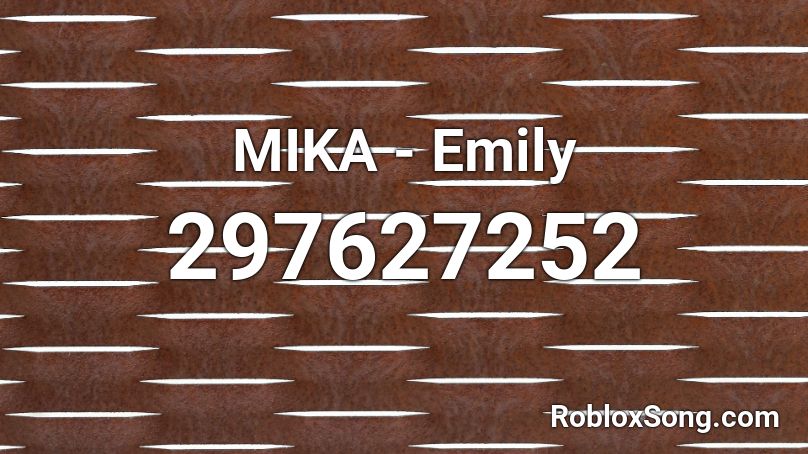 MIKA - Emily Roblox ID