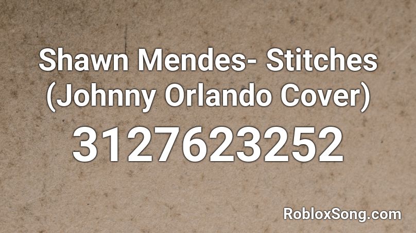 Shawn Mendes- Stitches (Johnny Orlando Cover) Roblox ID