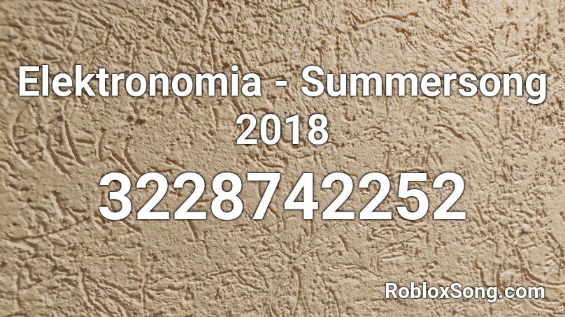 Elektronomia - Summersong 2018 Roblox ID